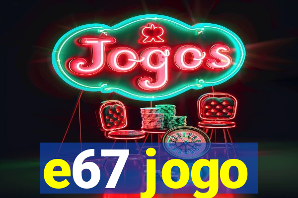 e67 jogo